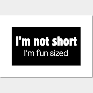 I'm not short. I'm fun sized. Posters and Art